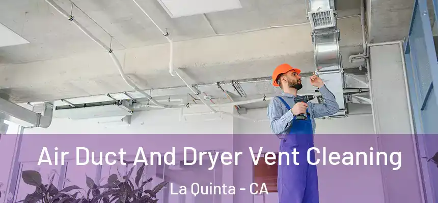  Air Duct And Dryer Vent Cleaning La Quinta - CA