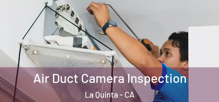 Air Duct Camera Inspection La Quinta - CA
