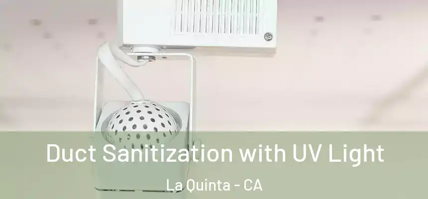  Duct Sanitization with UV Light La Quinta - CA