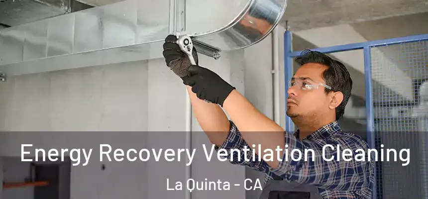 Energy Recovery Ventilation Cleaning La Quinta - CA