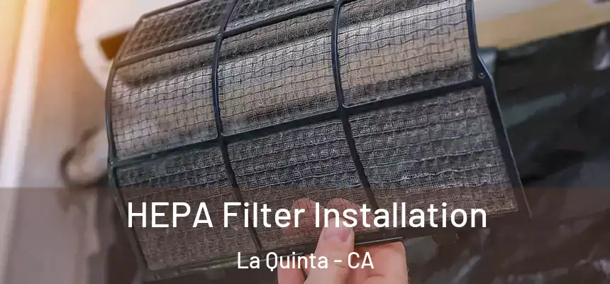 HEPA Filter Installation La Quinta - CA