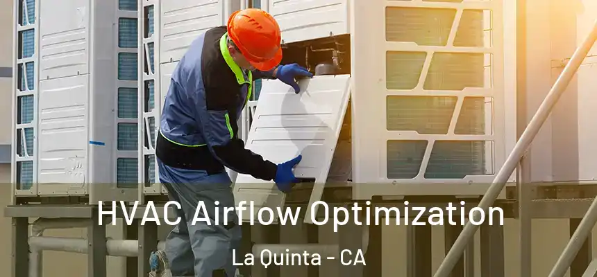  HVAC Airflow Optimization La Quinta - CA