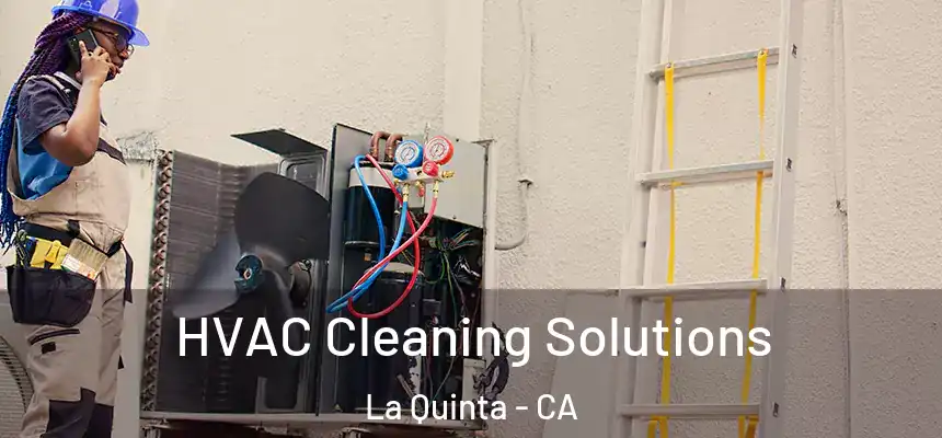  HVAC Cleaning Solutions La Quinta - CA