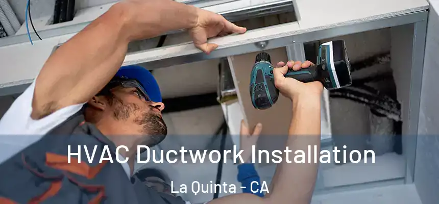  HVAC Ductwork Installation La Quinta - CA