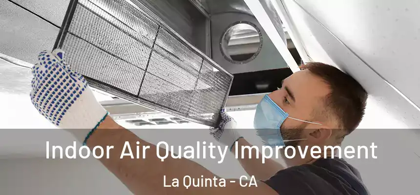 Indoor Air Quality Improvement La Quinta - CA