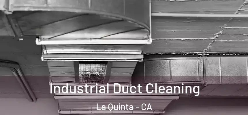 Industrial Duct Cleaning La Quinta - CA