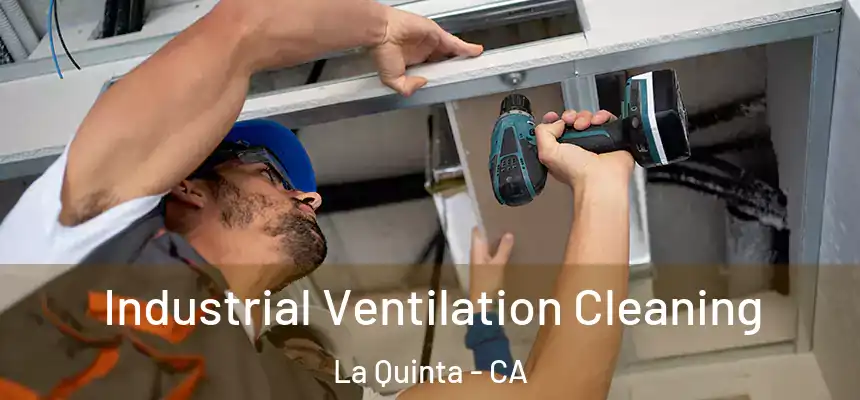  Industrial Ventilation Cleaning La Quinta - CA
