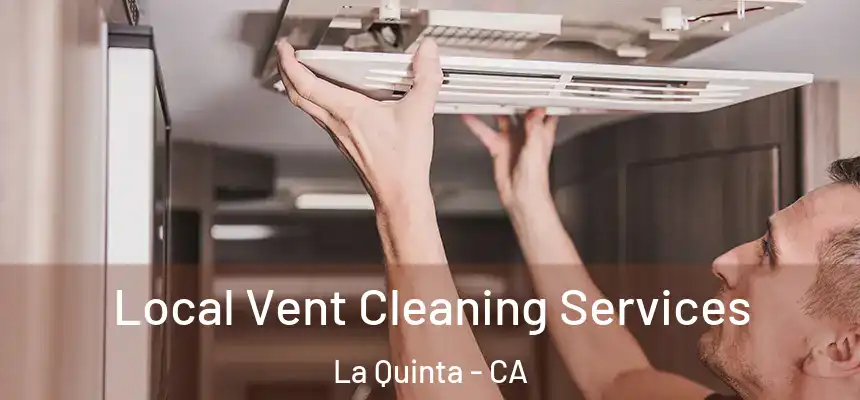  Local Vent Cleaning Services La Quinta - CA
