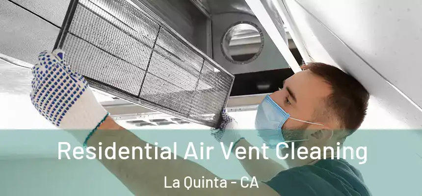 Residential Air Vent Cleaning La Quinta - CA