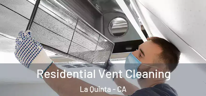 Residential Vent Cleaning La Quinta - CA